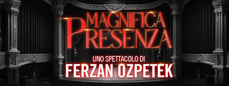 ozpetek magnifica presenza